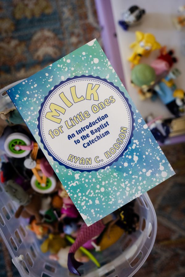 Milk For Little Ones: The Baptist Catechism for Children