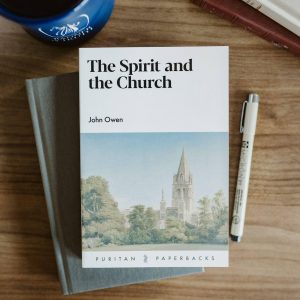 Spirit and the Church _ John Owen