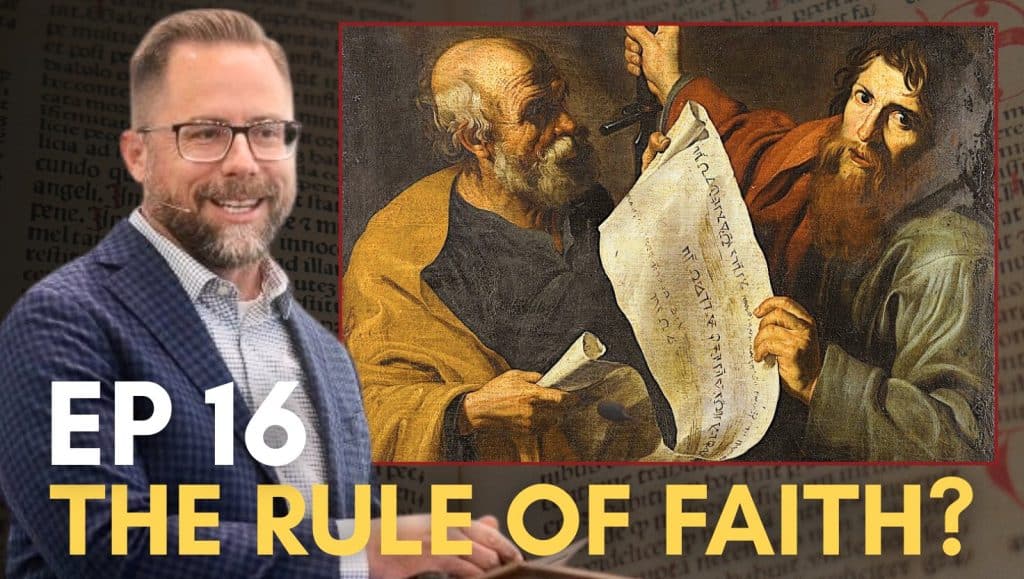 EP16 Steve Meister: The Rule of Faith, Scripture, Tradition, History, and Christology